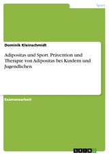 Adipositas und Sport. Prävention und Therapie von Adipositas bei Kindern und Jugendlichen -  Dominik Kleinschmidt