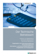 Der Technische Betriebswirt - Lehrbuch 3 - Elke H Schmidt, Jan Glockauer, Harald Beltz, Gerhard Tolkmit, Frank Wessel