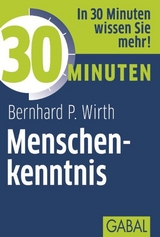 30 Minuten Menschenkenntnis - Bernhard P. Wirth