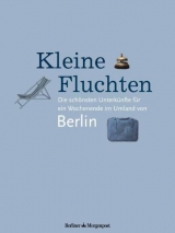 Kleine Fluchten - Karoline Beyer, Eberhard von Elterlein, Michael Hegenauer, Annekatrin Looß, Marko Martin, Sabine Mattern, Katja Mitic, Rainer Müller, Anja Reinbothe, Rita Schulze, Nicole Steiner, Mathias Stengel, Reinhard Wengierek