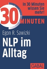 30 Minuten NLP im Alltag - Egon R. Sawizki