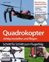 Quadrokopter richtig einstellen, tunen und fliegen - Thomas Riegler