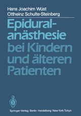 Epiduralanästhesie bei Kindern und älteren Patienten - H. J. Wüst, O. Schulte-Steinberg