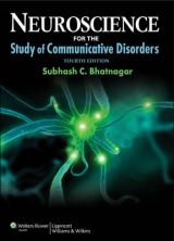 Neuroscience for the Study of Communicative Disorders - Bhatnagar, Subhash C.