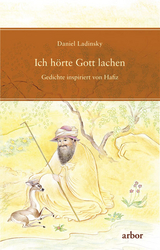 Ich hörte Gott lachen - Daniel Ladinsky