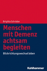 Menschen mit Demenz achtsam begleiten - Brigitta Schröder