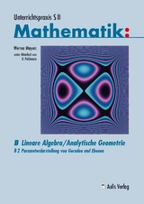 Unterrichtspraxis S II Mathematik / B: Lineare Algebra/Analytische Geometrie - Werner Mayers, Dietrich Pohlmann