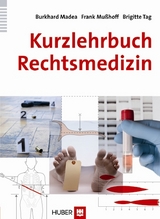 Kurzlehrbuch Rechtsmedizin - Burkhard Madea, Frank Mußhoff, Brigitte Tag