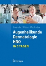 Augenheilkunde, Dermatologie, HNO...in 5 Tagen - Matthias Goebeler, Peter Walter, Martin Westhofen