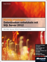 Richtig einsteigen: Datenbanken entwickeln mit SQL Server 2012 - Panther, Robert