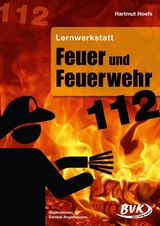 Lernwerkstatt Feuer und Feuerwehr - Hoefs, Hartmut