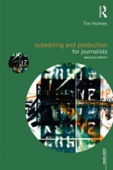 Subediting and Production for Journalists - Holmes, Tim