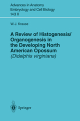 A Review of Histogenesis/Organogenesis in the Developing North American Opossum (Didelphis virginiana) - William J. Krause