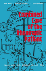 Combined Care of the Rheumatic Patient - H.A. Bird, P. LeGallez, J. Hill