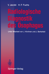 Radiologische Diagnostik des Ösophagus - Volkmar Jacobi, Hatto F. Fuchs