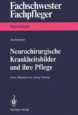 Neurochirurgische Krankheitsbilder und ihre Pflege - Ute Bierstedt