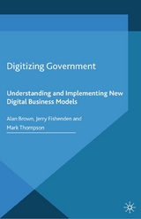 Digitizing Government - A. Brown, J. Fishenden, M. Thompson