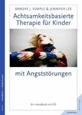 Achtsamkeitsbasierte Therapie für Kinder mit Angststörung - Randye J. Semple, Jennifer Lee