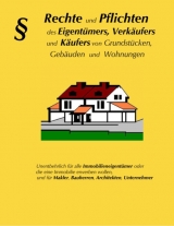 Rechte und Pflichten des Eigentümers, des Verkäufers und des Käufers von Grundstücken, Gebäuden und Wohnungen