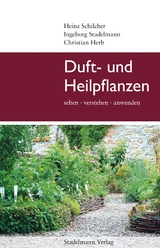 Duft- und Heilpflanzen - Ingeborg Stadelmann, Heinz Schilcher, Christian Herb