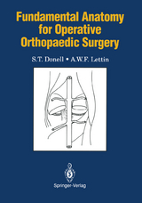 Fundamental Anatomy for Operative Orthopaedic Surgery - S.T. Donell, A.W.F. Lettin