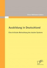 Ausbildung in Deutschland: eine kritische Betrachtung des dualen Systems - Silvia Hoffmann-Cadura