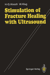 Stimulation of Fracture Healing with Ultrasound - Hans-Georg Knoch, Winfried Klug