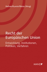 Recht der Europäischen Union - Hafner, Gerhard; Kumin, Andreas J.; Weiss, Friedl