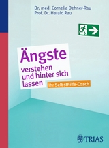 Ängste verstehen und hinter sich lassen - Dehner-Rau, Cornelia; Rau, Harald