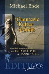 Phantasie/Kultur/Politik -  Michael Ende,  Hanne Tächl,  Erhard Eppler