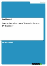 Besteht Bedarf an einem Testmarkt für neue TV Formate? -  Axel Donath