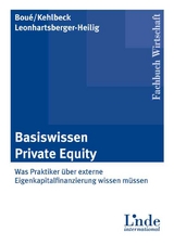 Basiswissen Private Equity - Andreas Boué, Heike Kehlbeck, Werner Leonhartsberger