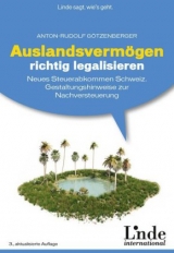 Auslandsvermögen richtig legalisieren - Götzenberger, Anton-Rudolf