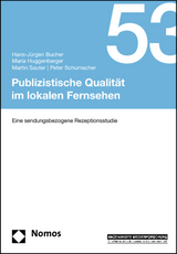 Publizistische Qualität im lokalen Fernsehen - Hans-Jürgen Bucher, Maria Huggenberger, Martin Sauter, Peter Schumacher