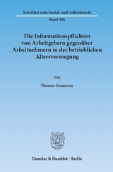 Die Informationspflichten von Arbeitgebern gegenüber Arbeitnehmern in der betrieblichen Altersversorgung. - Thomas Granetzny