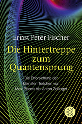 Die Hintertreppe zum Quantensprung - Ernst Peter Fischer