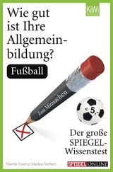 Wie gut ist Ihre Allgemeinbildung? Fußball - Martin Doerry, Markus Verbeet