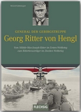 General der Gebirgstruppe Georg Ritter von Hengl - Roland Kaltenegger