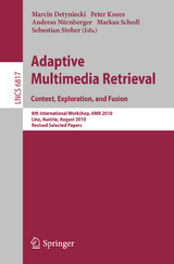 Adaptive Multimedia Retrieval. Context, Exploration and Fusion - 