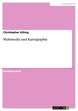 Multimedia und Kartographie -  Christopher Alting