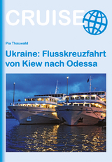 Ukraine: Flusskreuzfahrt von Kiew nach Odessa - Pia Thauwald