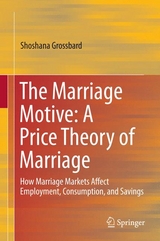 The Marriage Motive: A Price Theory of Marriage - Shoshana Grossbard