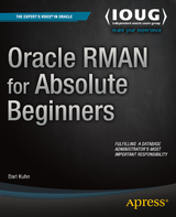 Oracle RMAN for Absolute Beginners - Darl Kuhn