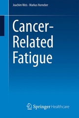 Cancer-Related Fatigue -  Markus Horneber,  Joachim Weis