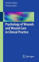 Psychology of Wounds and Wound Care in Clinical Practice - Dominic Upton, Penney Upton