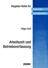 Arbeitszeit und Betriebsverfassung - Hilger Keil