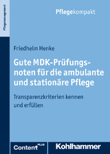 Gute MDK-Prüfungsnoten für die ambulante und stationäre Pflege - Friedhelm Henke