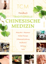 Handbuch Traditionelle Chinesische Medizin (TCM) - Hans-Ulrich Hecker, Elmar Thomas Peuker, Angelika Steveling, Heidelore Kluge