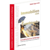 Makler lügen nicht * Immobilien statt Eurobonds * Hauskauf und Wohnungskauf zur Vermietung * Immobilienkauf zur Geldanlage * - Johann Kiening