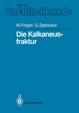 Die Kalkaneusfraktur - Mihaly Forgon, György Zadravecz